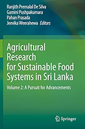 agricultural research for sustainable food systems in sri lanka volume 2 a pursuit for advancements 1st