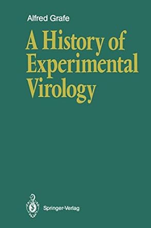 a history of experimental virology 1st edition alfred grafe ,e reckendorf 3642752527, 978-3642752520