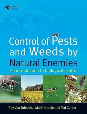 control of pests and weeds by natural enemies an introduction to biological control 1st edition roy van