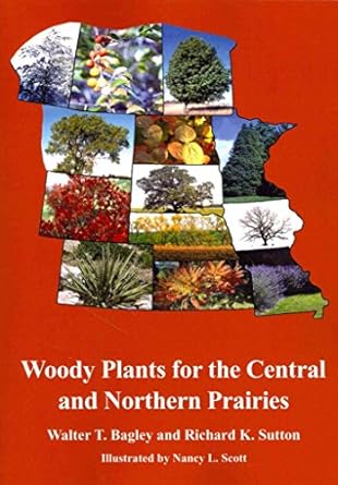 woody plants for the central and northern prairies 1st edition walter thaine bagley ,richard k sutton