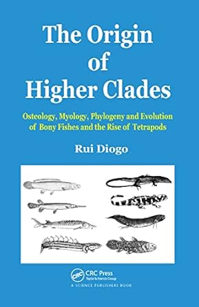 the origin of higher clades osteology myology phylogeny and evolution of bony fishes and the rise of