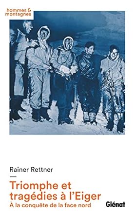 triomphe et tragedies a leiger a la conquete de la face nord 1932 1938 1st edition rainer rettner 2723469581,