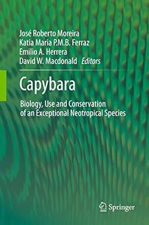 capybara biology use and conservation of an exceptional neotropical species 1st edition jose roberto moreira