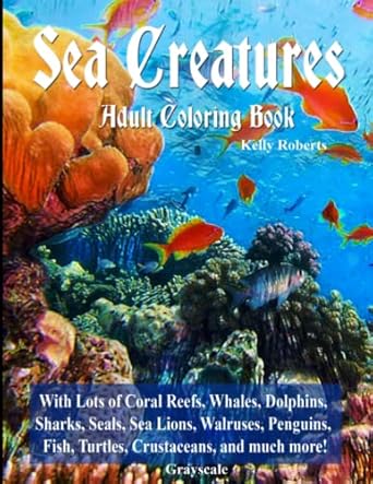 sea creatures adult coloring book with lots of coral reefs whales dolphins sharks seals sea lions walruses