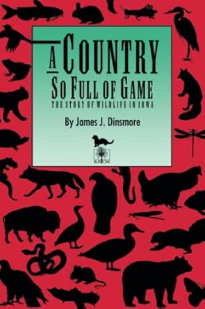 a country so full of game the story of wildlife in iowa 1st edition james j dinsmore ,mark muller 087745454x,