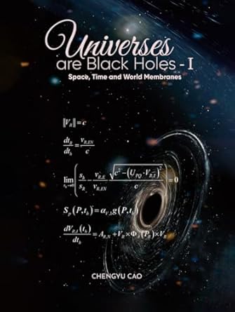 universes are black holes i space time and world membranes 1st edition chengyu cao 1962621340, 978-1962621342