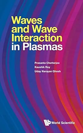 waves and wave interactions in plasmas 1st edition prasanta chatterjee ,kaushik roy ,uday narayan ghosh