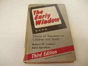 the early window effects of television on children and youth 1st edition robert m liebert 0080346804,
