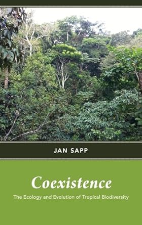coexistence the ecology and evolution of tropical biodiversity 1st edition jan sapp 0190632445, 978-0190632441