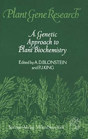 a genetic approach to plant biochemistry 1st edition a d blonstein ,p j king 3709174635, 978-3709174630