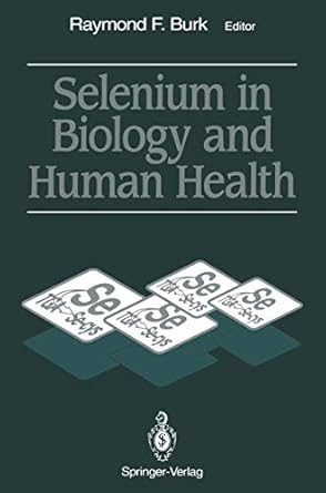 selenium in biology and human health 1st edition raymond f burk 0198776403, 978-0387940809