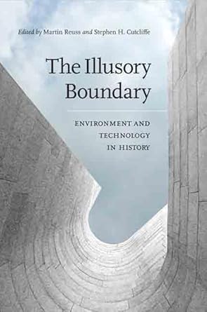 the illusory boundary environment and technology in history 1st edition martin reuss ,stephen h cutcliffe
