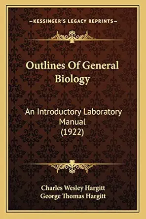 outlines of general biology an introductory laboratory manual 1st edition charles wesley hargitt ,george