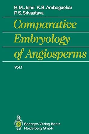 comparative embryology of angiosperms vol 1/2 1st edition brij m johri ,kunda b ambegaokar ,prem s srivastava