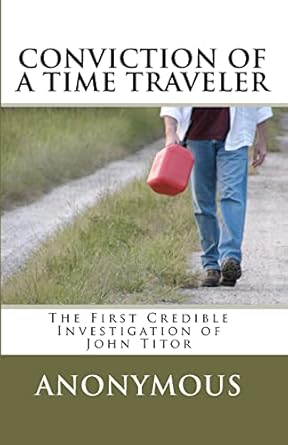 conviction of a time traveler 1st edition anonymous 1453643184, 978-1453643181