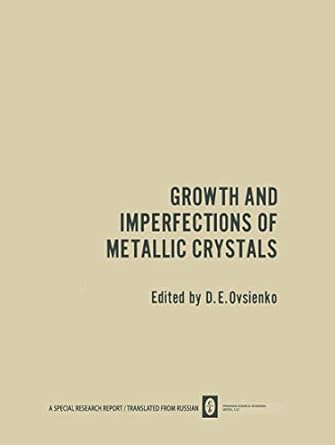 growth and imperfections of metallic crystals / rost i nesovershenstva metallicheskikh kristallov / 1st