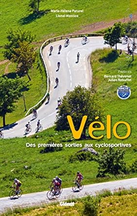 le velo de route des premieres sorties aux cyclosportives 1st edition marie helene paturel ,lionel montico