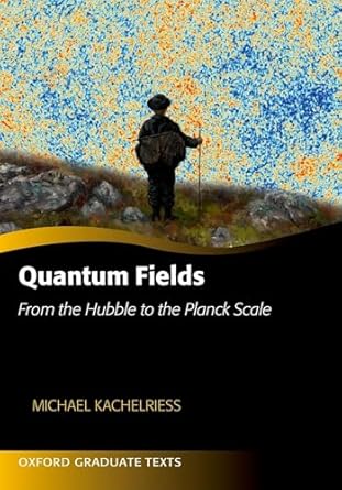 quantum fields from the hubble to the planck scale 1st edition michael kachelriess 0198802870, 978-0198802877