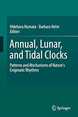 annual lunar and tidal clocks patterns and mechanisms of natures enigmatic rhythms 1st edition hideharu