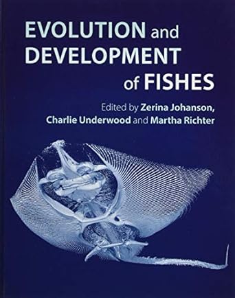 evolution and development of fishes 1st edition zerina johanson ,charlie underwood ,martha richter