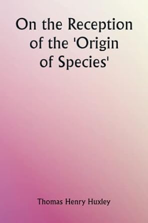on the reception of the origin of species 1st edition thomas henry huxley 9356881456, 978-9356881457