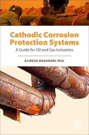 cathodic corrosion protection systems a guide for oil and gas industries 1st edition alireza bahadori