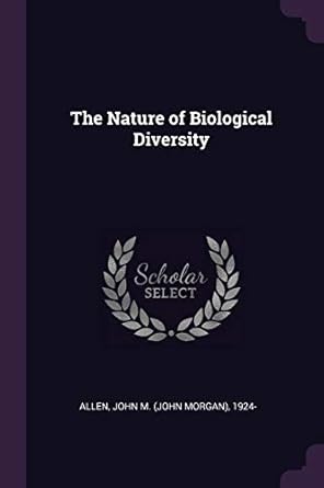 the nature of biological diversity 1st edition john m 1924 allen 1379134528, 978-1379134527