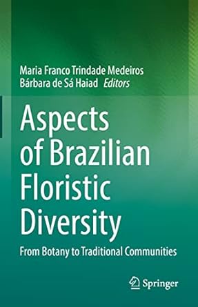 aspects of brazilian floristic diversity from botany to traditional communities 1st edition maria franco
