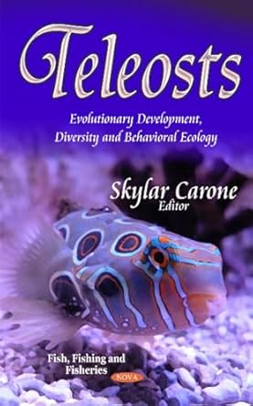 teleosts evolutionary development diversity and behavioral ecology 1st edition skylar carone 1629487546,