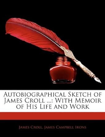 autobiographical sketch of james croll with memoir of his life and work 1st edition james croll ,james