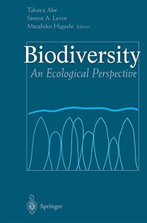 biodiversity an ecological perspective 1st edition takuya abe ,simon a levin ,masahiko higashi 0387947027,