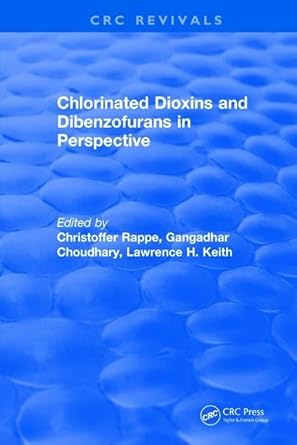 chlorinated dioxins and dibenzofurans in perspective 1st edition christoffer rappe 1315891549, 978-1315891545