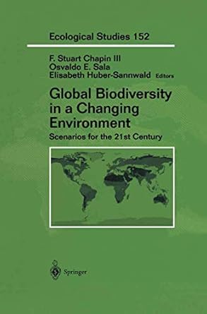 global biodiversity in a changing environment scenarios for the 21st century 1st edition f stuart chapin