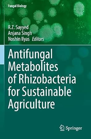 antifungal metabolites of rhizobacteria for sustainable agriculture 1st edition r z sayyed ,anjana singh