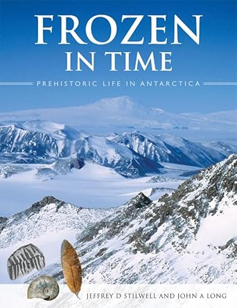 frozen in time op prehistoric life in antarctica 1st edition jeffrey d stilwell ,john a long 0643096353,