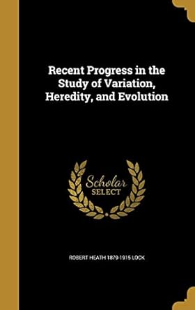 recent progress in the study of variation heredity and evolution 1st edition robert heath 1879 1915 lock
