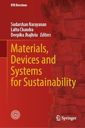 materials devices and systems for sustainability 1st edition sudarshan narayanan ,laltu chandra ,deepika