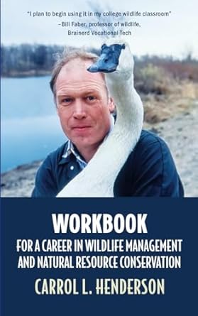 workbook for a career in wildlife management and natural resource conservation 1st edition carrol l henderson