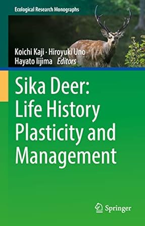sika deer life history plasticity and management 1st edition koichi kaji ,hiroyuki uno ,hayato iijima