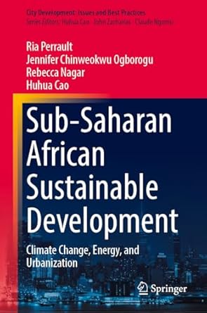 sub saharan african sustainable development climate change energy and urbanization 1st edition ria perrault