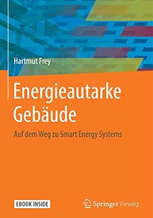 energieautarke gebaude auf dem weg zu smart energy systems 1st edition hartmut frey 3662578735, 978-3662578735