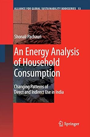 an energy analysis of household consumption changing patterns of direct and indirect use in india 1st edition