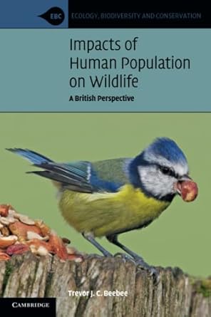 impacts of human population on wildlife 1st edition trevor j c beebee 1108984789, 978-1108984782