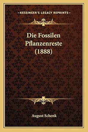die fossilen pflanzenreste 1st edition august schenk 1168434645, 978-1168434647