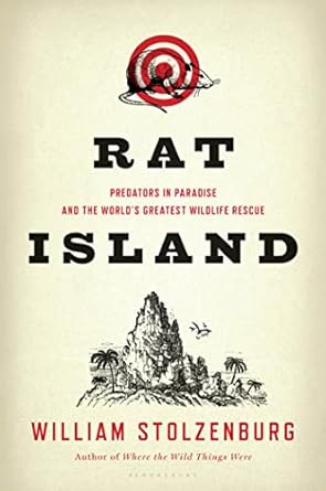 rat island predators in paradise and the worlds greatest wildlife rescue 1st edition william stolzenburg
