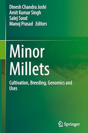 minor millets cultivation breeding genomics and uses 1st edition dinesh chandra joshi ,amit kumar singh