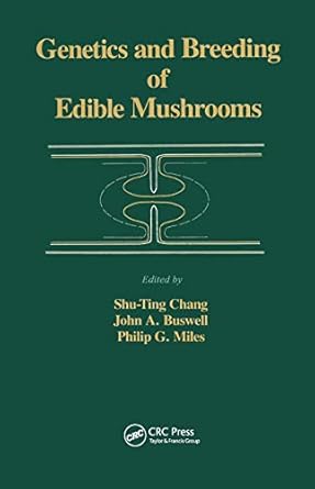 genetics and breeding of edible mushrooms 1st edition a c chang 0367450119, 978-0367450113