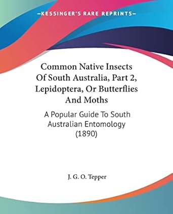 common native insects of south australia part 2 lepidoptera or butterflies and moths a popular guide to south