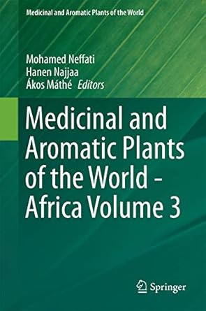 medicinal and aromatic plants of the world africa volume 3 1st edition mohamed neffati ,hanen najjaa ,akos