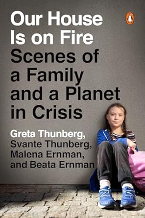 our house is on fire scenes of a family and a planet in crisis 1st edition greta thunberg ,svante thunberg